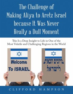The Challenge of Making Aliya to Aretz Israel Because It Was Never Really a Dull Moment (eBook, ePUB) - Hampson, Clifford