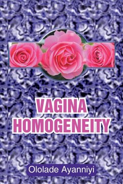Vagina Homogeneity (eBook, ePUB) - Ayanniyi, Ololade