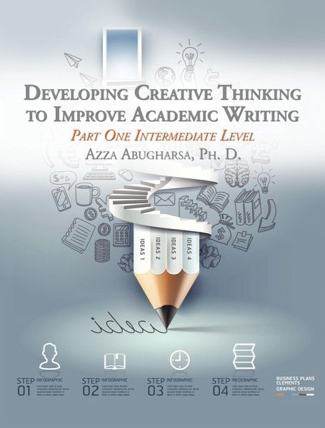 Developing Creative Thinking to Improve Academic Writing (eBook, ePUB) Developing Creative Thinking to Improve Academic Writing (eBook, ePUB)