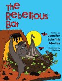The Rebellious Bat (eBook, ePUB) The Rebellious Bat (eBook, ePUB)
