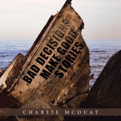 Bad Decisions Make Good Stories (eBook, ePUB) - McOuat, Charlie