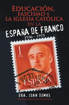 Educación, Fascismo Y La Iglesia Católica En La España De Franco (eBook, ePUB)