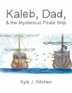 Kaleb, Dad, & the Mysterious Pirate Ship (eBook, ePUB) - Kitchen, Kyle J.
