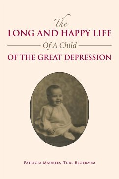 The Long and Happy Life of a Child of the Great Depression (eBook, ePUB) - Bloebaum, Patricia Maureen Turl