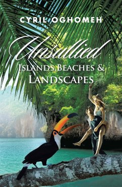 Unsullied Islands, Beaches & Landscapes (eBook, ePUB) Unsullied Islands, Beaches & Landscapes (eBook, ePUB)