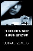 The Dreaded &quote;S&quote; Word: the Fog of Depression (eBook, ePUB)