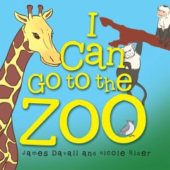 I Can Go to the Zoo (eBook, ePUB) - Davall, James; Rider, Nicole
