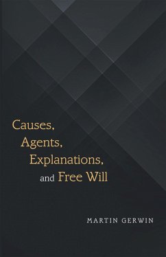 Cover Causes, Agents, Explanations, and Free Will (eBook, ePUB)