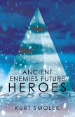 Ancient Enemies Future Heroes (eBook, ePUB)