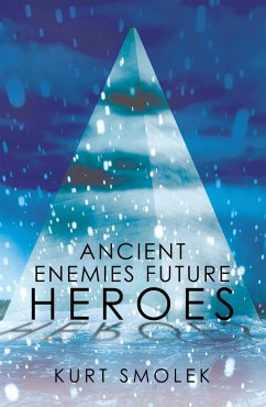 Ancient Enemies Future Heroes (eBook, ePUB) - Smolek, Kurt