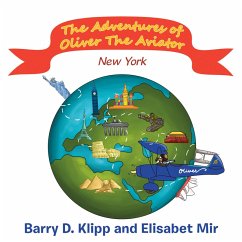 The Adventures of Oliver the Aviator (eBook, ePUB) - Klipp, Barry D.; Mir, Elisabet