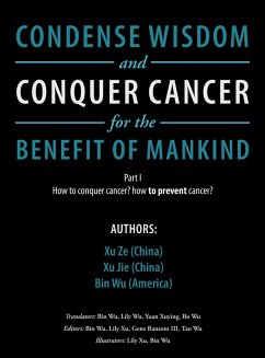 Condense Wisdom and Conquer Cancer for the Benefit of Mankind (eBook, ePUB)