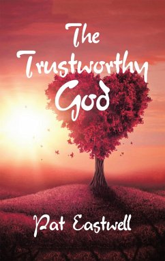 The Trustworthy God (eBook, ePUB) - Eastwell, Pat