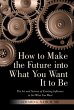 How to Make the Future into What You... - Bild 1