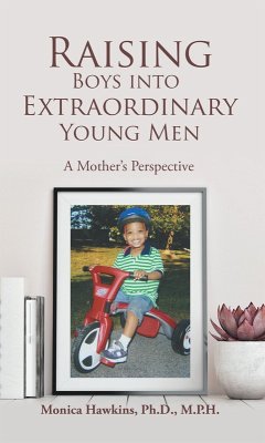 Raising Boys Into Extraordinary Young Men (eBook, ePUB) - Hawkins Ph. D. M. P. H., Monica