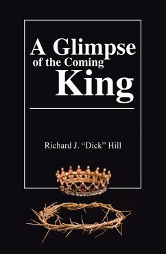 A Glimpse of the Coming King (eBook, ePUB) - Hill, Richard J.