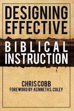 Designing Effective Biblical Instruction (eBook, ePUB) - Cobb, Chris