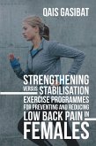 Strengthening Versus Stabilisation Exercise Programmes for Preventing and Reducing Low Back Pain in Females (eBook, ePUB)