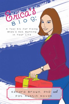 Erica'S Blog: a Tool Kit for Fixing What'S Not Working in Your Life (eBook, ePUB) - Brown, Kendra; Novak, Pat Austin