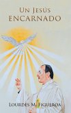 Un Jesús Encarnado (eBook, ePUB) Un Jesús Encarnado (eBook, ePUB)