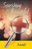 Searching for Beautiful (eBook, ePUB)