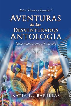 Aventuras De Los Desventurados Antología (eBook, ePUB) - Barillas, Katia N.