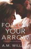 Follow Your Arrow (eBook, ePUB)