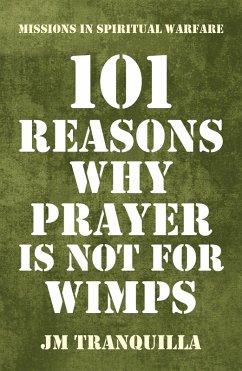 101 Reasons Why Prayer Is Not for Wimps (eBook, ePUB) - Tranquilla, Jm