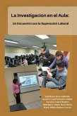 La Investigación En El Aula: Un Encuentro Con La Superación Laboral (eBook, ePUB)