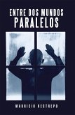 Entre Dos Mundos Paralelos (eBook, ePUB)