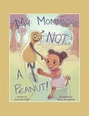 My Mommy'S Not a Peanut (eBook, ePUB)