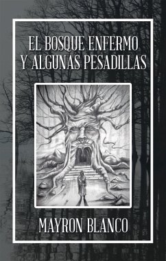 El Bosque Enfermo Y Algunas Pesadillas (eBook, ePUB) - Blanco, Mayron
