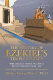The Mystery of Ezekiel's Temple Liturgy (eBook, ePUB)