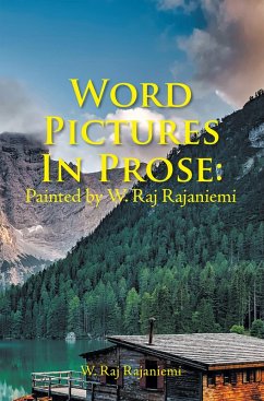 Word Pictures in Prose: Painted by W. Raj Rajaniemi (eBook, ePUB)