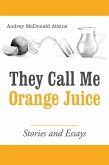 They Call Me Orange Juice (eBook, ePUB)