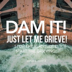 Dam It! Just Let Me Grieve! (eBook, ePUB) - Hertz, Jana L.
