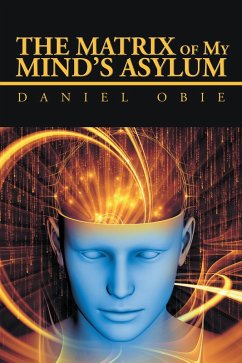 The Matrix of My Mind'S Asylum (eBook, ePUB) - Obie, Daniel