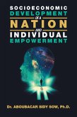 Socioeconomic Development of a Nation and Individual Empowerment (eBook, ePUB) Socioeconomic Development of a Nation and Individual Empowerment (eBook, ePUB)