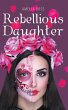 Rebellious Daughter (eBook, ePUB) - Bild 1