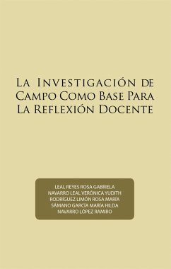 La Investigación De Campo Como Base Para La Reflexión Docente (eBook, ePUB) - Lopez, Ramiro Navarro
