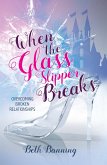 When the Glass Slipper Breaks (eBook, ePUB)