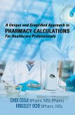 A Unique and Simplified Approach to Pharmacy Calculations for Healthcare Professionals (eBook, ePUB) A Unique and Simplified Approach to Pharmacy Calculations for Healthcare Professionals (eBook, ePUB)