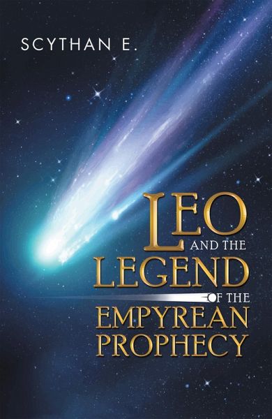Leo and the Legend of the Empyrean Prophecy (eBook, ePUB) Leo and the Legend of the Empyrean Prophecy (eBook, ePUB)