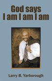 God Says I Am I Am I Am (eBook, ePUB) God Says I Am I Am I Am (eBook, ePUB)