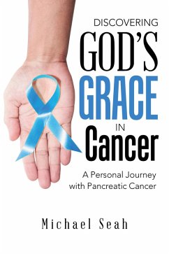 Discovering God'S Grace in Cancer (eBook, ePUB) - Seah, Michael