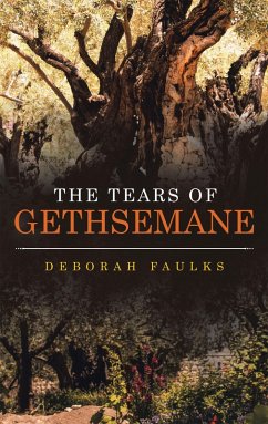 The Tears of Gethsemane (eBook, ePUB) - Faulks, Deborah