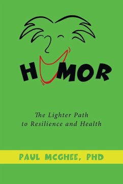 Humor the Lighter Path to Resilience and Health (eBook, ePUB) - McGhee, Paul