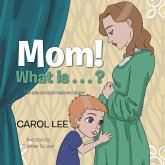 Mom! What Is . . . ? (eBook, ePUB) Mom! What Is . . . ? (eBook, ePUB)
