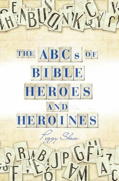 The Abcs of Bible Heroes and Heroines (eBook, ePUB) - Shaw, Peggy