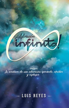 ¡Adoración Infinita! (eBook, ePUB) - Reyes, Luis